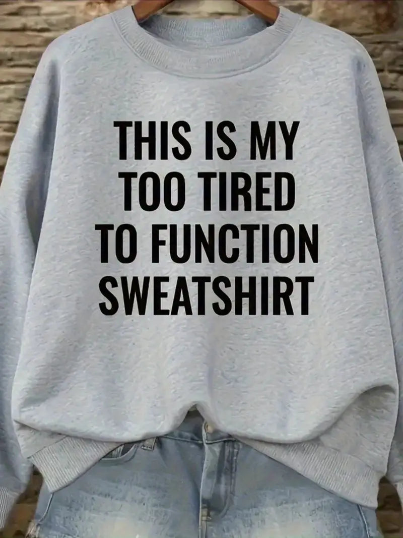 Women's Funny Sweshirt - Light Grey Pullover with Bold Black Text, Soft Everyday